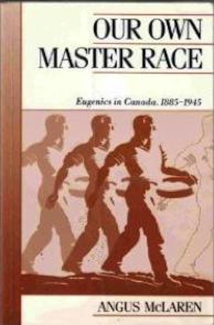Angus McLaren publishes <i>Our Own Master Race</i>