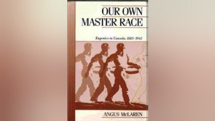 Angus McLaren publishes <i>Our Own Master Race</i>